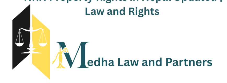 NRN property law in Nepal, property ownership, registration process, required documents, fees, and legal advisory by Medha Law and Partners.